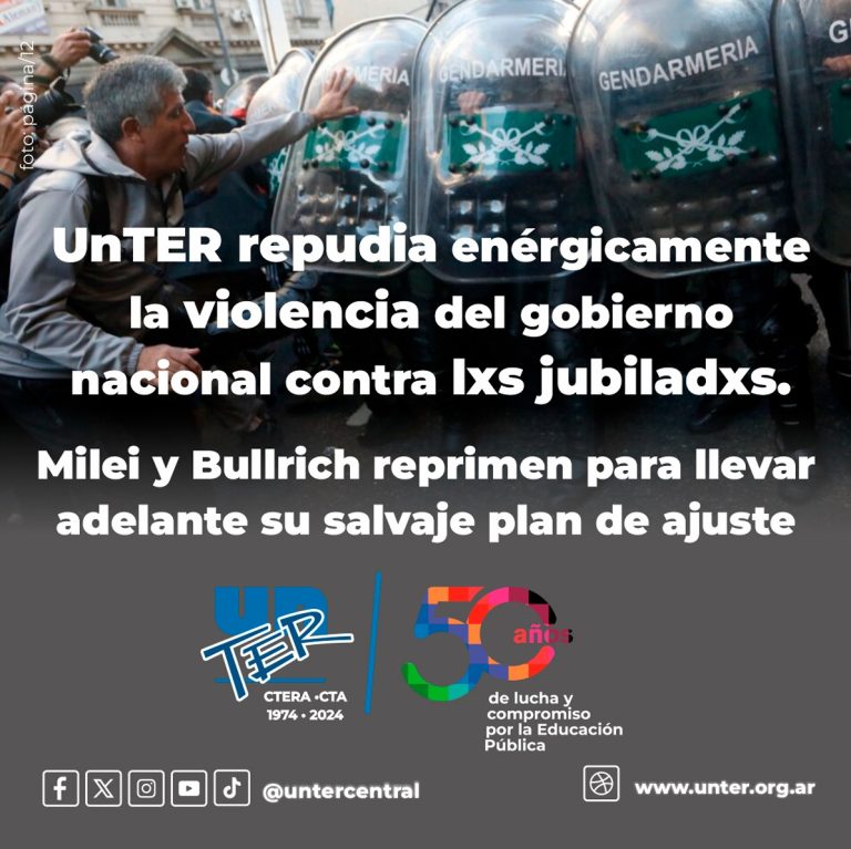 Lee más sobre el artículo UnTER repudia enérgicamente la violencia del gobierno nacional contra lxs jubiladxs